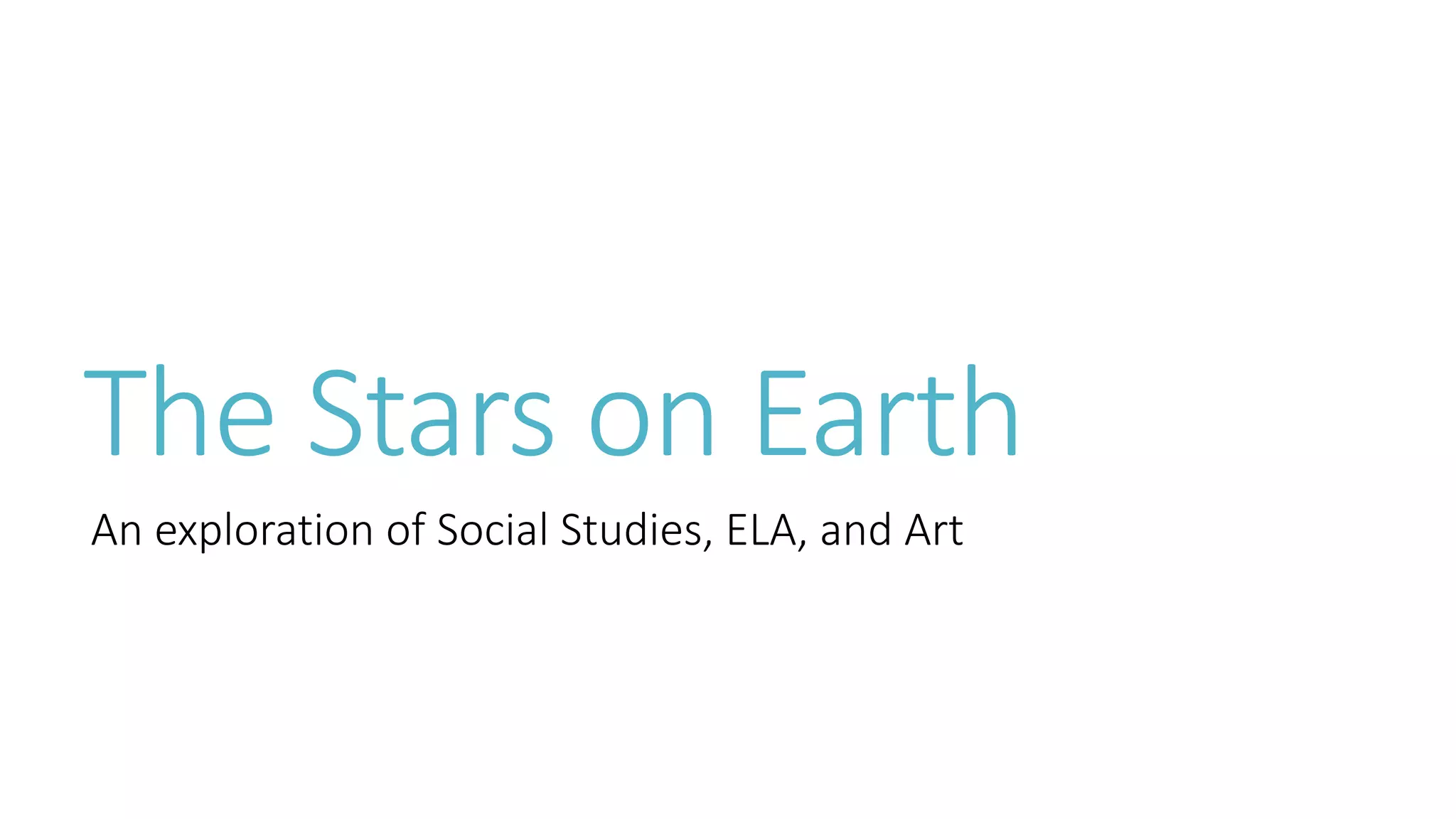 The Stars on Earth
An exploration of Social Studies, ELA, and Art
 