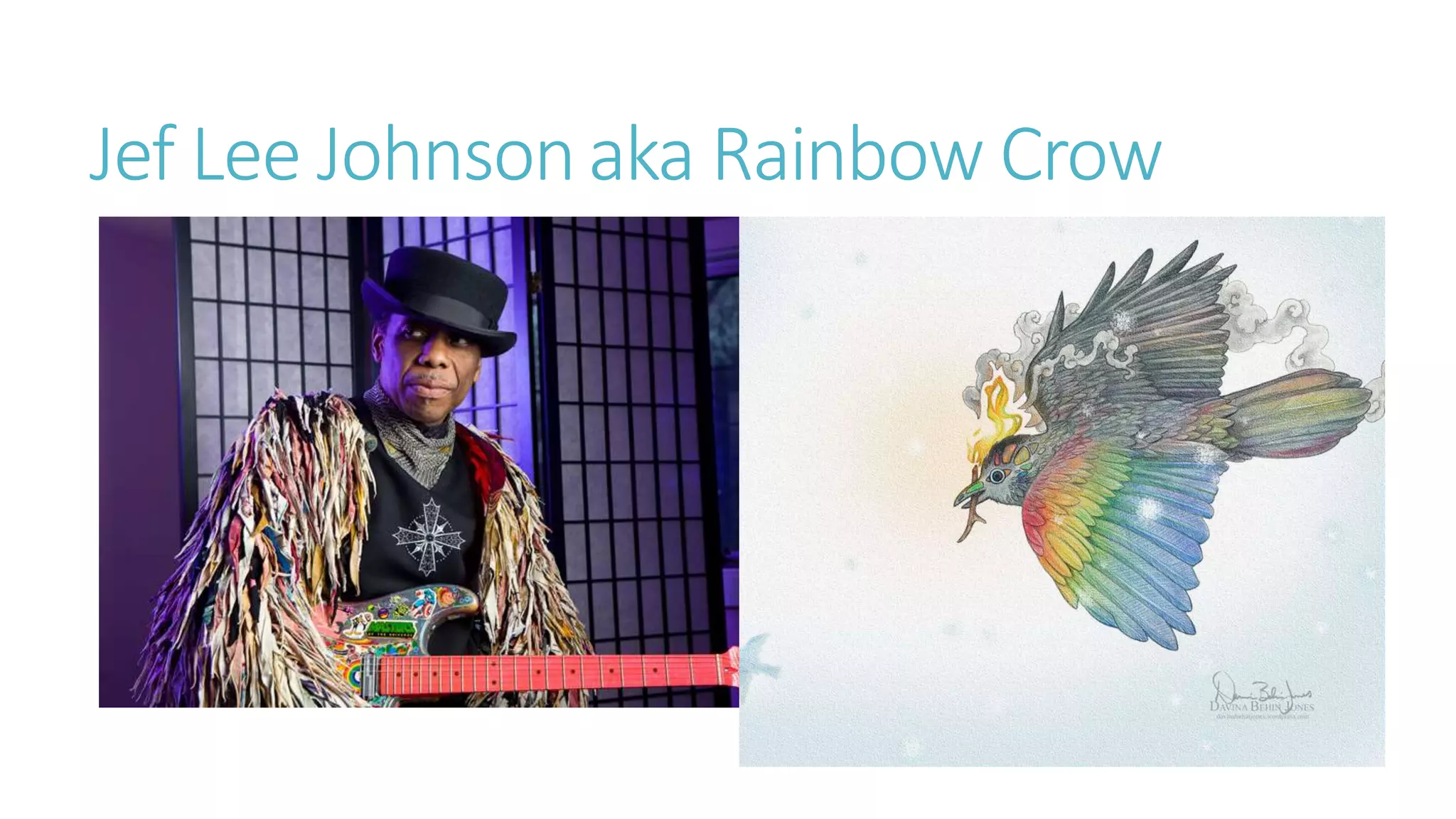 Jef Lee Johnsonaka Rainbow Crow
 