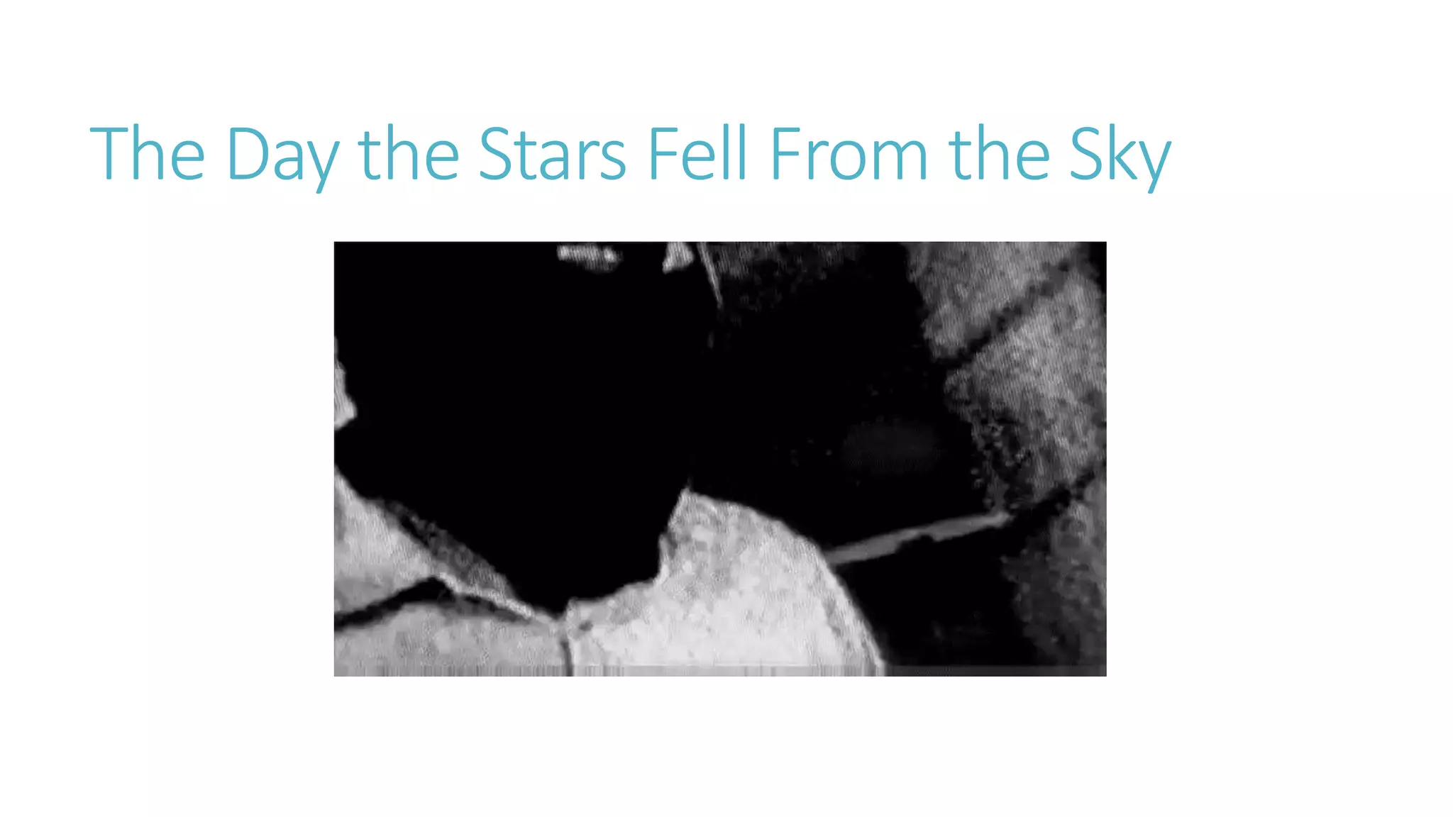 The Day the Stars Fell From the Sky
 