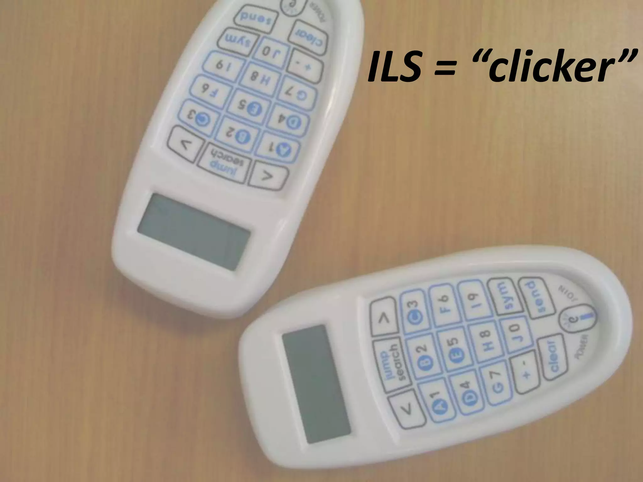 ILS = “clicker”
 