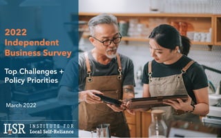 2022
Independent
Business Survey
Top Challenges +
Policy Priorities
March 2022
 
