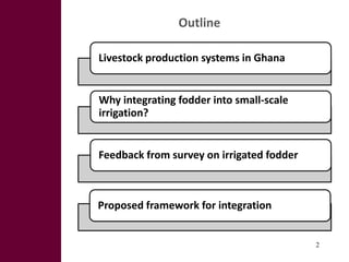 Feed the future innovation lab for small-scale irrigation in Ghana: Opportunities and challenges to integrate fodder