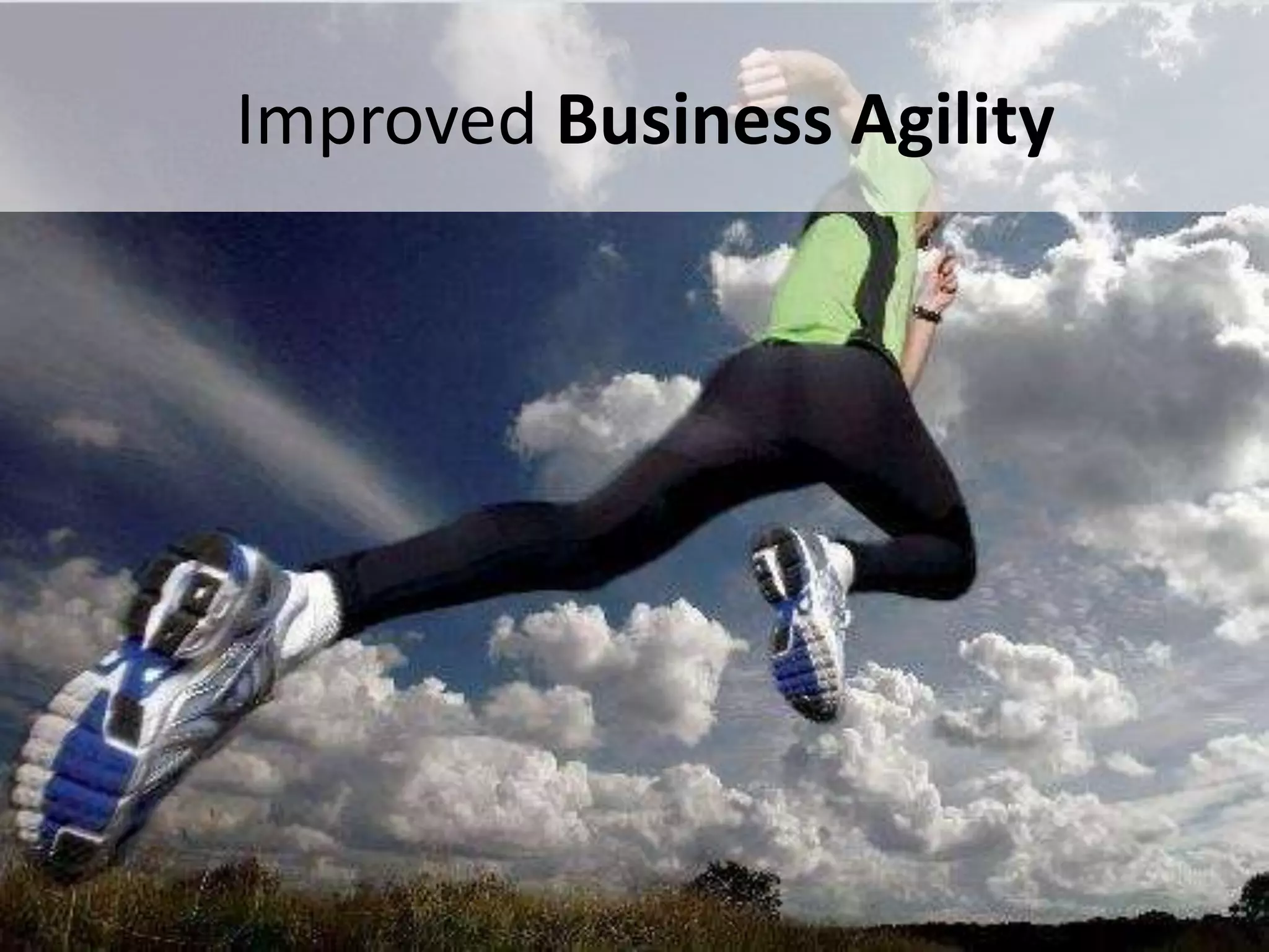 Improved Business Agility




#APP2 @RHarbridge
 