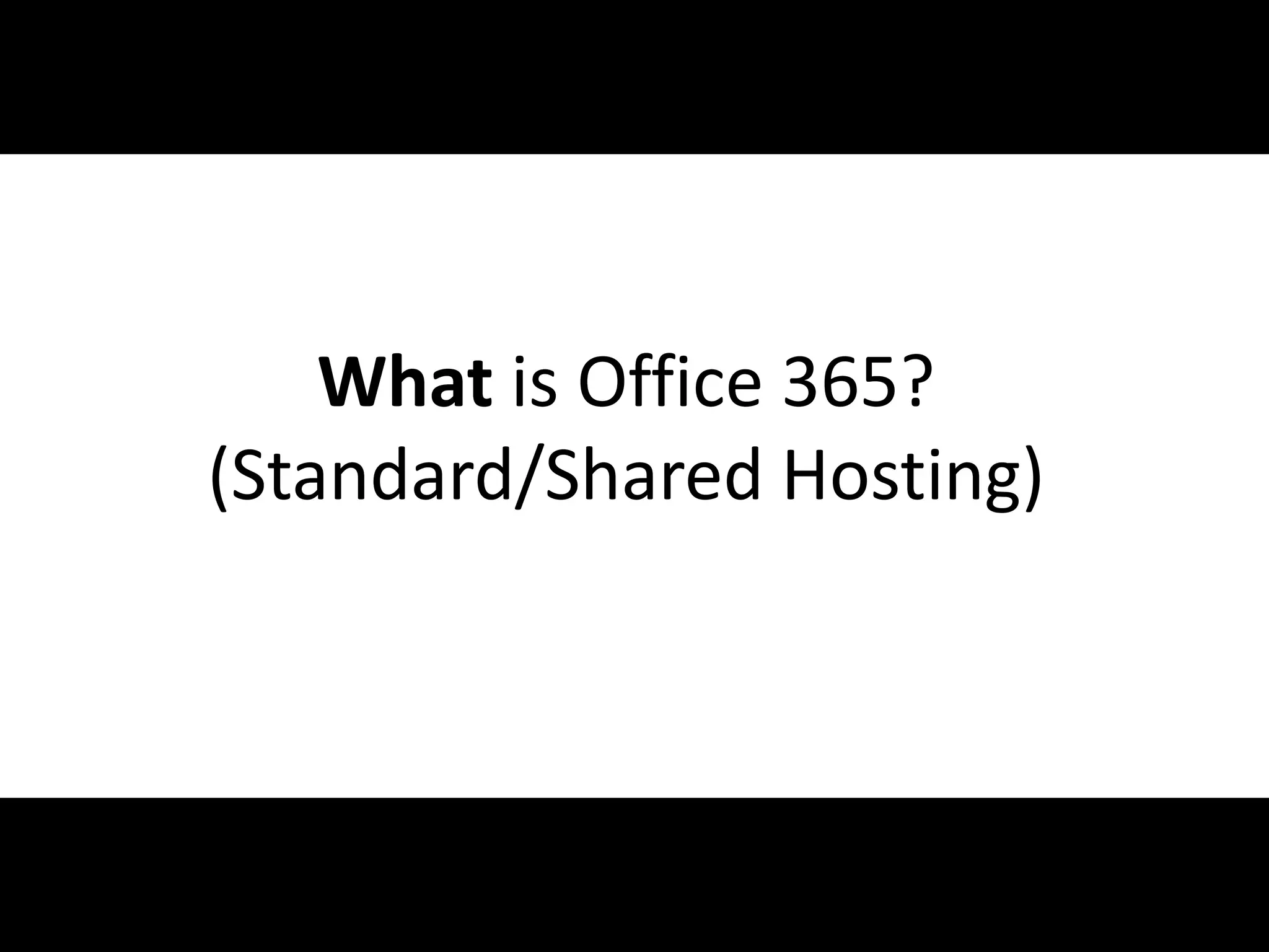 What is Office 365?
          (Standard/Shared Hosting)




#APP2 @RHarbridge
 