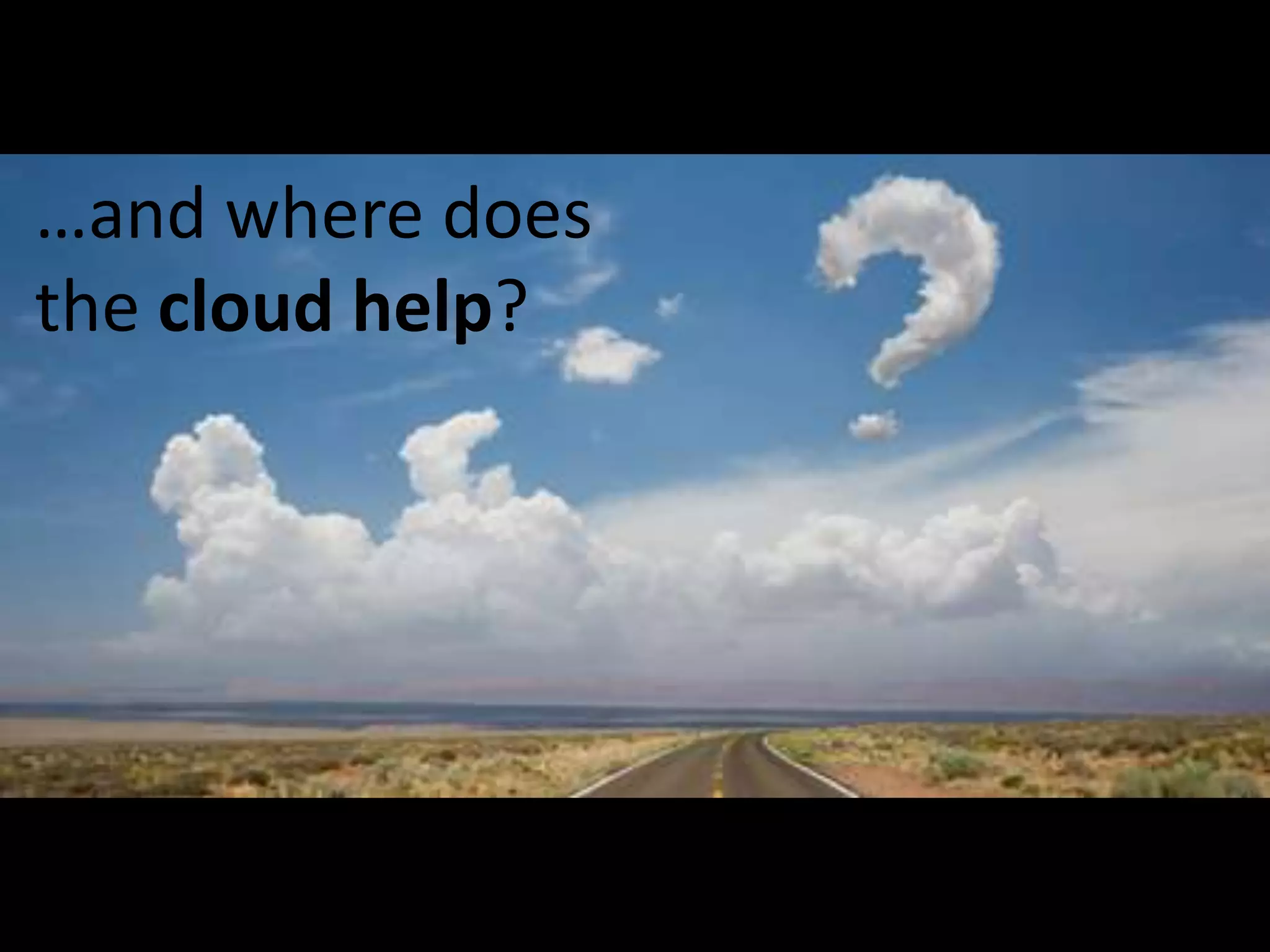 …and where does
the cloud help?




#APP2 @RHarbridge
 