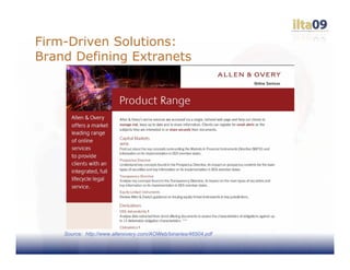 Firm-Driven Solutions:
Brand Defining Extranets




    Source: http://www.allenovery.com/AOWeb/binaries/46504.pdf
 