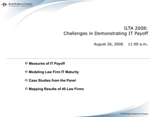 Ilta 2008 challenges in demonstrating it payoff presentation by dave cunningham aug 2008