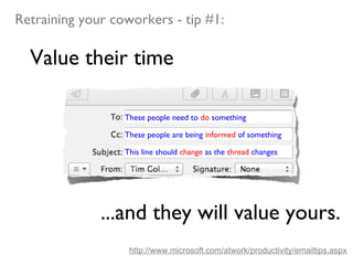 Retraining your coworkers - tip #1:
http://www.microsoft.com/atwork/productivity/emailtips.aspx
These people need to do something
These people are being informed of something
This line should change as the thread changes
Value their time
...and they will value yours.
 