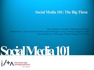 Social Media 101:The BigThree
SocialMedia101
 