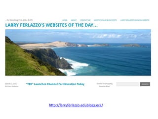 http://larryferlazzo.edublogs.org/
 