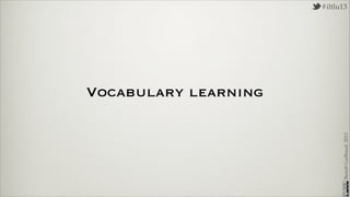 Bring your own vocabulary: Engaging students in vocabulary learning with mobile & collaborative technologies