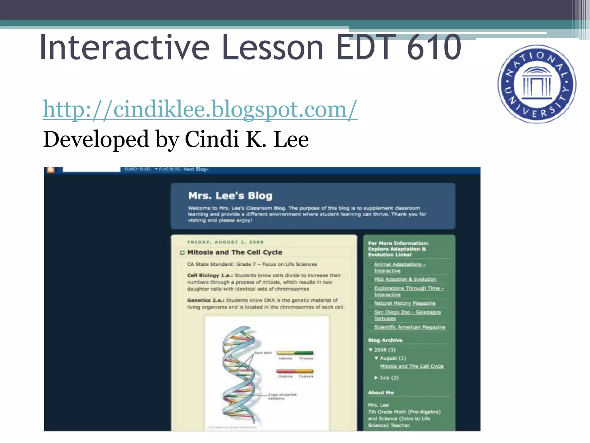Interactive Lesson EDT 610
http://cindiklee.blogspot.com/
Developed by Cindi K. Lee
Spring Symosium, National University
 