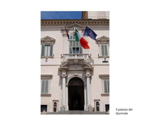 Il palazzo del
Quirinale
 