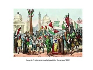 Rossetti, Proclamazione della Repubblica Romana nel 1849
 