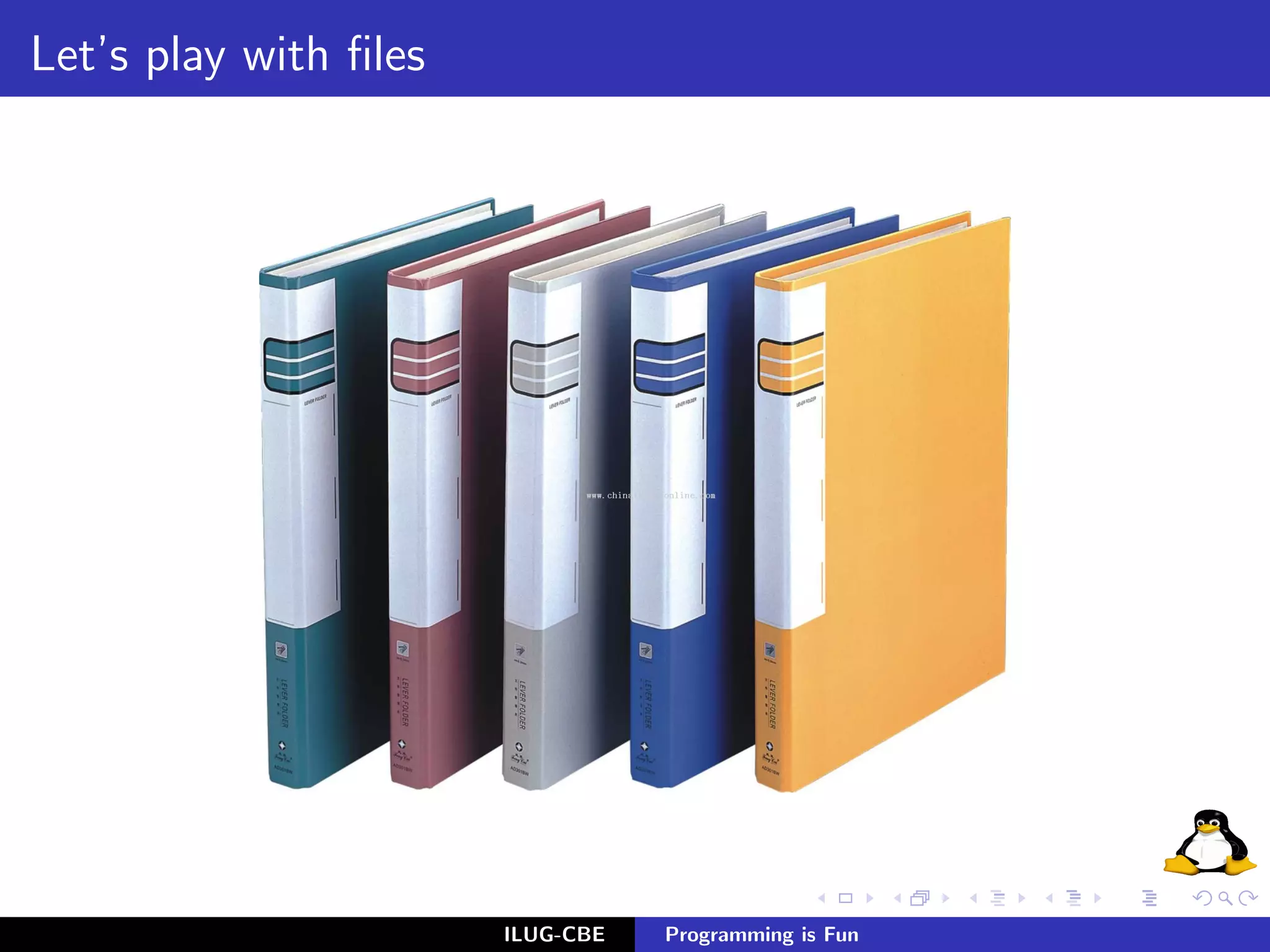 Let’s play with ﬁles




                       ILUG-CBE   Programming is Fun
 