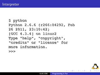 Interpreter




              ILUG-CBE   Programming is Fun
 