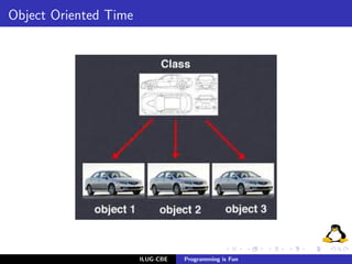 Object Oriented Time




                       ILUG-CBE   Programming is Fun
 