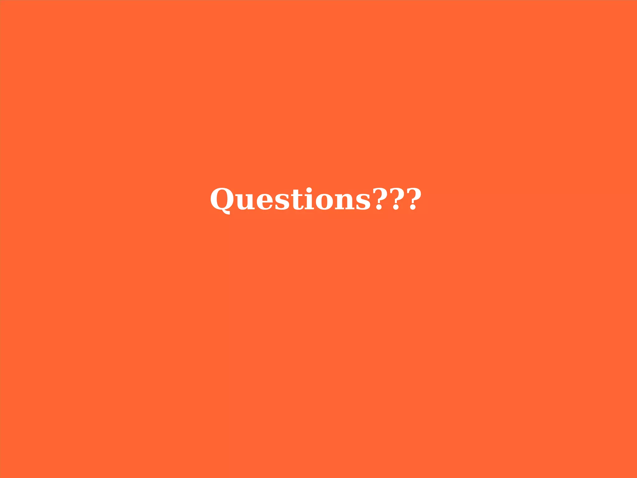 Questions???
 