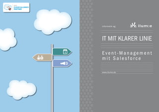 informatik ag

IT mit klarer Linie
Event-Management
mit Salesforce
www.ilume.de

 