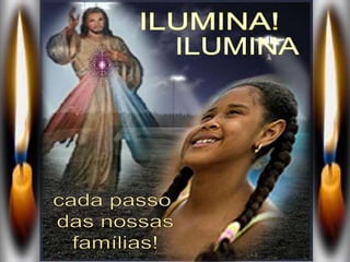 ILUMINA!ILUMINAcada passo das nossasfamílias!