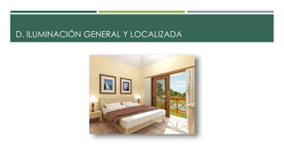 D. ILUMINACIÓN GENERAL Y LOCALIZADA
 