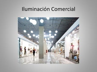 Iluminación Comercial 
 