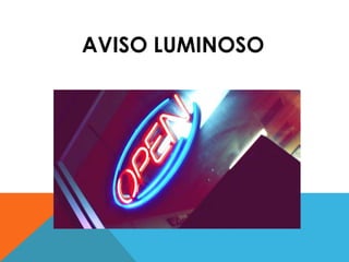 AVISO LUMINOSO 
 