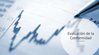 Evaluación de la
Conformidad
 