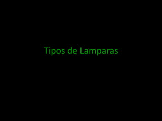 Tipos de Lamparas