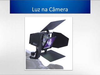 Luz naCâmera