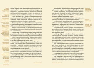 Divaldo Franco Joanna de Ângelis10 11
direção daqueles cujas ondas psíquicas sincronizam com as
suas vibrações. O mesmo ocorre no sentido oposto, quando a
insensatez e a vulgaridade expressam-se nas faixas de inferior
qualidade, atraindo as entidades frívolas e perversas, que se
comprazem em gerar embaraços onde quer que se encontrem.
Faz-se necessário que a mulher e o homem contemporâ-
neos compreendam a finalidade superior da reencarnação,
afadigando-se pela conquista da iluminação pessoal, que se
expande em bênçãos de claridade e de sabedoria.
A teimosa postura nos hábitos enfermiços em que muitos
se comprazem redunda em processos perturbadores, impos-
sibilitando o seu desenvolvimento ético-moral.
Todos os seres necessitam-se e devem viver em grupos que
respondem pela sua preservação, pelos fatores de manutenção
das suas existências.
Por essa razão, o conhecimento e a ação dignificadora que
propõem o amadurecimento psicológico facultam-lhe a empatia
que constitui um valioso instrumento para o progresso espiritual.
Todos os seres humanos anelam pela liberação do sofri-
mento que campeia em toda parte. Nada obstante, o sofrimen-
to faz parte do fenômeno que é a vida física.
A constituição orgânica sempre apresenta alterações e mu-
danças, o que responde pelos sofrimentos físicos, e, não raro,
emocionais e psíquicos. No entanto, a causa central desses
acontecimentos reside no Espírito que é o gerador do seu des-
tino, modelador do veículo somático.
De acordo com as construções mentais, e consequentemente
morais, elabora os equipamentos fisiológicos para a jornada evo-
lutiva, conforme as suas necessidades que são impostergáveis.
Insculpidas nos refolhos do ser, todas as formulações criam
matrizes que darão lugar às constituições representativas das
ideações no mundo físico.
frívolo 
que é ou tem
pouca importância;
fútil, superficial
comprazer 
deleitar-se;
autossatisfazer-se
contemporâneo 
que é do tempo atual
afadigar  trabalhar
exaustivamente
empatia  processo
de identificação em
que o indivíduo se
coloca no lugar do
outro e, com base
em suas próprias
suposições ou im-
pressões, esforça-se
para compreender
o comportamen-
to do outro
anelar  desejar
intensamente
campear  exercer
domínio; imperar
somático  relativo
a ou próprio do or-
ganismo conside-
rado fisicamente;
físico, corporal
fisiológico 
relativo a fisiologia
(estudo das funções
orgânicas e dos
processos vitais
dos seres vivos)
refolhos 
as partes mais
profundas, mais
secretas da alma
Intermediadas pelo perispírito, também conhecido como
psicossoma, o corpo é a sua projeção condensada da matéria.
Não é de surpreender, em razão das condutas humanas,
que haja mais doentes do que sadios, maior número de ator-
mentados do que de pacíficos e equilibrados na extraordinária
economia espiritual da sociedade terrena.
Nessa paisagem, porém, exteriorizam-se os fenômenos
empáticos que devem ser cuidadosamente cultivados.
Em decorrência da similitude pelo sofrimento, pode-se
e deve-se ser sempre solidário com aqueles que têm aflições,
porque é fácil de aquilatar-lhes a ocorrência, por ser conhe-
cida em quem se dispõe ao socorro.
Essa solidariedade generosa contribui para diminuir a as-
pereza das provações humanas, dando valor ao próximo que,
sem essa ajuda, sentir-se-á desprezado, sem nenhum objetivo
para prosseguir na luta.
A vida é pródiga em estímulos e todas as suas manifesta-
ções enriquecem-se quando percebidas, fazendo-se solidá-
rias. Aqueles que recebem carinho vivem muito mais tempo
e melhor em qualidade existencial do que os demais que são
desconsiderados e excluídos pela presunção dos seus círculos
de relacionamentos.
Jesus, o médico por excelência, ofereceu esse exemplo ím-
par, sempre atendendo aos mais infelizes, aqueles que eram
desrespeitados pela sociedade orgulhosa e enferma, atenden-
do-os com gentileza e compreensão, tornando-os novamente
humanos e cidadãos, em razão de haverem sido expulsos do
convívio dos abonados e poderosos de um momento.
A empatia geradora de amizade contribui eficazmente para
a vivência da alegria, do bem-estar, da conquista da saúde.
Todo aquele que se preocupa com o seu próximo vivencia
mais harmonia interior do que aquele que lhe é indiferente.
Ademais, enseja autossegurança, porque elimina a desconfiança
perispírito 
corpo espiritual;
envoltório semima-
terial do Espírito
empático 
relativo a ou ba-
seado na empatia
aquilatar  apre-
ciar, avaliar, julgar
o valor de algo
 