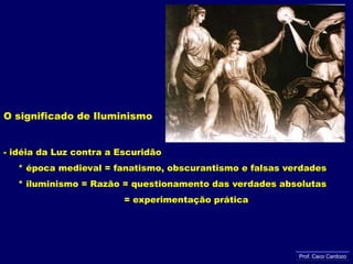 ILUMINISMOcontraANTIGO REGIME-AbsolutismoMercantilismo