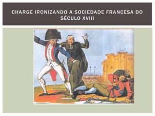 Charge ironizando a sociedade francesa do século XVIII