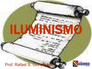 ILUMINISMO Prof. Rafael S. Gonçalves 