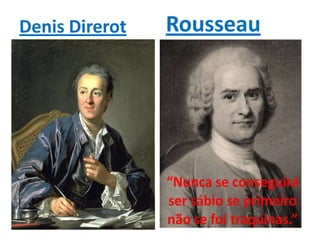 Denis Direrot   Rousseau
 