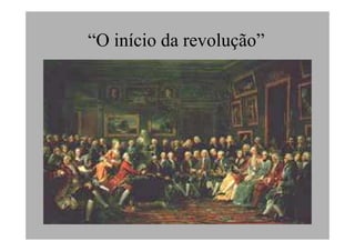“O início da revolução”
 