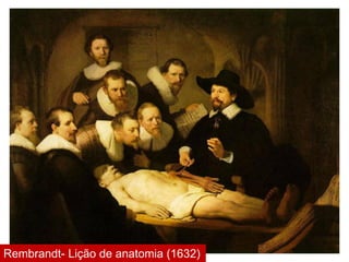 Rembrandt- Lição de anatomia (1632)
 