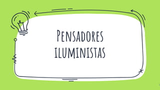 Pensadores
iluministas
4
 