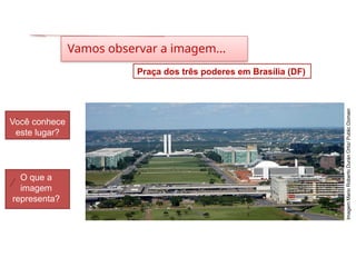 Imagem:Mario
Roberto
Durán
Ortiz/
Public
Domain
HISTÓRIA, 8º Ano do Ensino Fundamental
O Iluminismo
Vamos observar a imagem...
Você conhece
este lugar?
O que a
imagem
representa?
Praça dos três poderes em Brasília (DF)
 