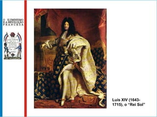 Luís XIV (1643-1715), o “Rei Sol”