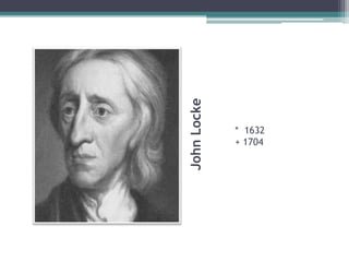 John Locke*  1632+ 1704