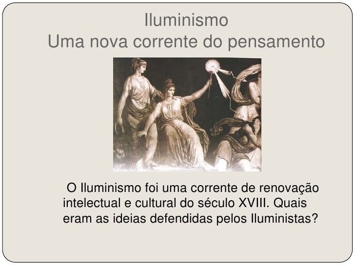 Por Causa Do Iluminismo O Seculo Xviii E Chamado De