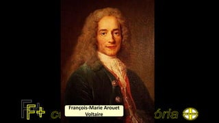 François-Marie Arouet
Voltaire
 