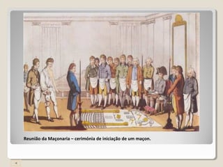 Reunião da Maçonaria – cerimónia de iniciação de um maçon.
 