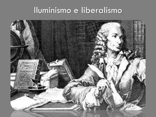 Iluminismo e liberalismo
 
