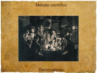 Método científico Racionalismo 