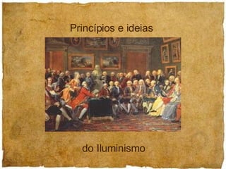 do Iluminismo Princípios e ideias 