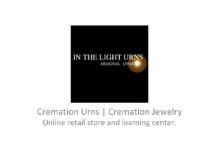 Cremation Urns | Cremation Jewelry Online retail store and learning center. 