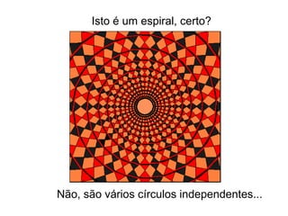 Isto é um espiral, certo?

Não, são vários círculos independentes...

 