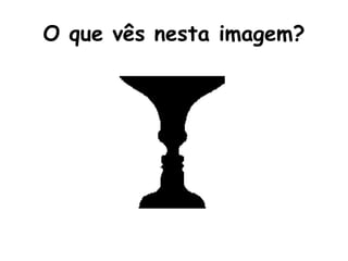 O que vês nesta imagem? 